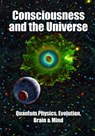 CONSCIOUSNESS & THE UNIVERSE - Stuart Hameroff ; Ellen Langer ; Rhawn Gabriel Joseph - 9781938024306