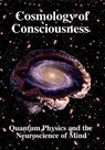 Cosmology of Consciousness: Quantum Physics & Neuroscience of Mind - Helge Kragh - 9781938024474