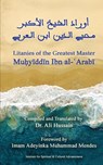 Litanies of the Greatest Master Mu&#7717;y&#299;dd&#299;n Ibn al-&#703;Arab&#299; - Mu&#7717;y&#299;dd&#299;n Ibn Al-&#703;arab&#299; - 9781938058677