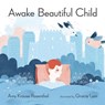 Awake Beautiful Child - ROSENTHAL,  Amy Krouse - 9781938073922
