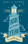Ask Without Fear for Christian Ministry - Marc A Pitman - 9781938079085