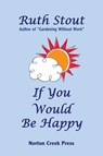 If You Would Be Happy - Ruth Stout - 9781938099007