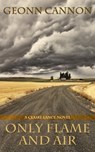Only Flame and Air - Geonn Cannon - 9781938108235