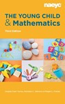 The Young Child and Mathematics, Third Edition - Angela Chan Turrou ; Nicholas C. Johnson ; Megan L. Franke - 9781938113932