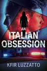 An Italian Obsession - Kfir Luzzatto - 9781938212185