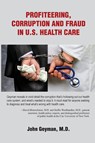 Profiteering, Corruption and Fraud in U.S. Health Care - Geyman - 9781938218279