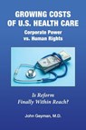 Growing Costs of U.S. Health Care Corporate Power vs. Human Rights - John P Geyman - 9781938218453