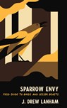 Sparrow Envy - J. Drew Lanham - 9781938235818