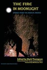 The Fire in Moonlight: Stories from the Radical Faeries 1971 - 2010 - Mark Thompson - 9781938246043
