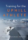 Training for the Uphill Athlete - Steve House ; Scott Johnston ; Kilian Jornet - 9781938340840