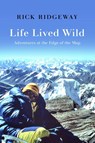 Life Lived Wild - Rick Ridgeway - 9781938340994
