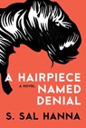 A Hairpiece Named Denial - S. Sal Hanna - 9781938349966