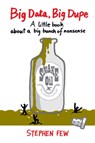 Big Data, Big Dupe - Stephen Few - 9781938377105