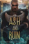 Ash and Ruin - Nicholas Taylor - 9781938387203