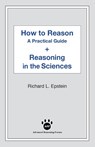 How to Reason + Reasoning in the Sciences - Richard L Epstein - 9781938421402