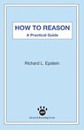 How to Reason - Richard L. Epstein ; Alex Raffi - 9781938421440