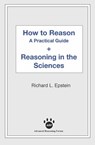 How to Reason + Reasoning in the Sciences - Richard L Epstein - 9781938421457
