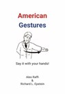 American Gestures - Alex Raffi ; Richard L Epstein - 9781938421655