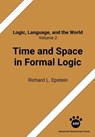 Time and Space in Formal Logic - Richard L Epstein - 9781938421686