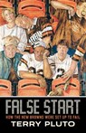 False Start: How the New Browns Were Set Up to Fail - Terry Pluto - 9781938441967