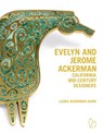 Evelyn and Jerome Ackerman: California Mid-Century Designers - Laura Ackerman-Shaw - 9781938461668