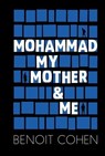 Mohammad, My Mother and Me - ,Benoit Cohen - 9781938461859