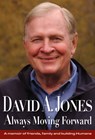 David A. Jones Always Moving Forward: A Memoir of Friends, Family and Building Humana - David A. Jones - 9781938462634