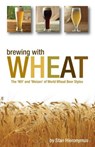 Brewing with Wheat - Stan Hieronymus - 9781938469084