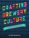 Crafting Brewery Culture - Gary Nicholas - 9781938469817
