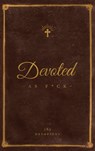 Devoted As F*ck - Matthew J Distefano - 9781938480461