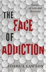 The Face of Addiction - Joshua Lawson - 9781938480904