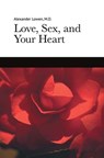 Love, Sex, and Your Heart - Alexander Lowen - 9781938485060