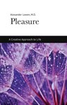 PLEASURE A CREATIVE APPROACH T - Alexander Lowen - 9781938485107