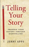 Telling Your Story - Jerry Apps - 9781938486234