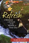 Refresh: A Moment with God in the Middle of Your Day - Blake McKinney - 9781938514241