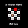 Les echiquiers effrontes - YOUNG,  Mark - 9781938521478