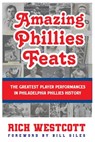 Amazing Phillies Feats - Rich Westcott - 9781938545412