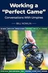 Working a "Perfect Game" - Bill Nowlin - 9781938545603