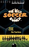 The Wild Soccer Bunch, Book 3, Zoe the Fearless - Joachim Masannek - 9781938591303