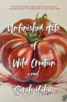 Unfinished Acts of Wild Creation - Sarah Yahm - 9781938603280