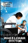 Wheelchair Doctor - Dorothy Clarke Wilson - 9781938659386