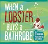 When a Lobster Buys a Bathrobe - Edward Shankman - 9781938700286
