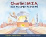 Charlie on the M.T.A.: Did He Ever Return? - Julia O'Brien-Merrill - 9781938700422