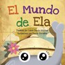 El Mundo de Ela - Laura Caputo-Wickham - 9781938712227