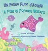 Un Pesce Fuor d'Acqua - A Fish in Foreign Waters: A picture book about bilingualism, immigration and friendship - Laura Wickham - 9781938712357