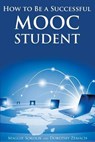 How to Be a Successful Mooc Student - SOKOLIK,  Maggie - 9781938757150