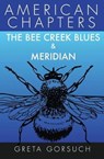 The Bee Creek Blues & Meridian: American Chapters - GORSUCH,  Greta - 9781938757471