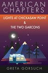Lights at Chickasaw Point and The Two Garcons - Greta Gorsuch - 9781938757488