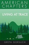 Living at Trace: American Chapters - GORSUCH,  Greta - 9781938757495