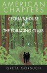 Cecilia's House & The Foraging Class: American Chapters - GORSUCH,  Greta - 9781938757570
